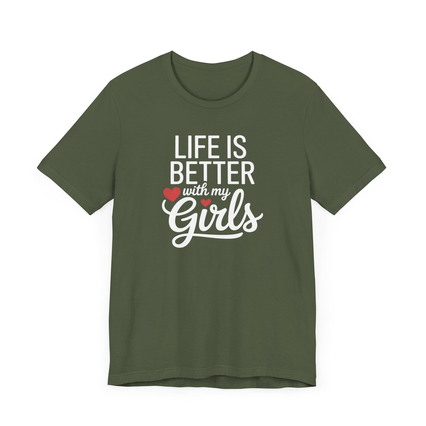 Life is Better with My Girls T-Shirt