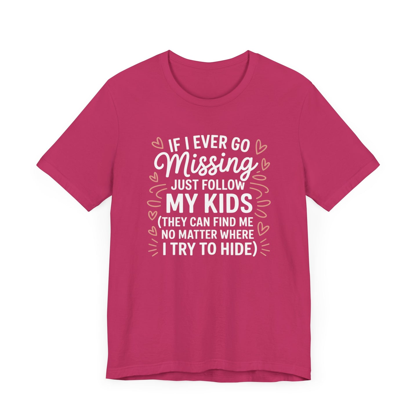 If I Ever Go Missing Just Follow My Kids T-Shirt