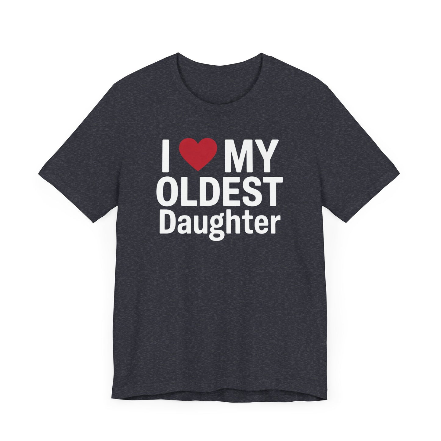 I Love My Oldest Daughter T-Shirt