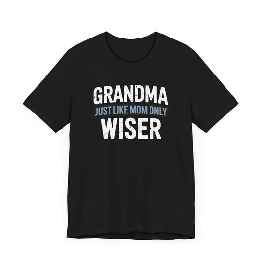 Grandma Just Like Mom Only Wiser T-Shirt