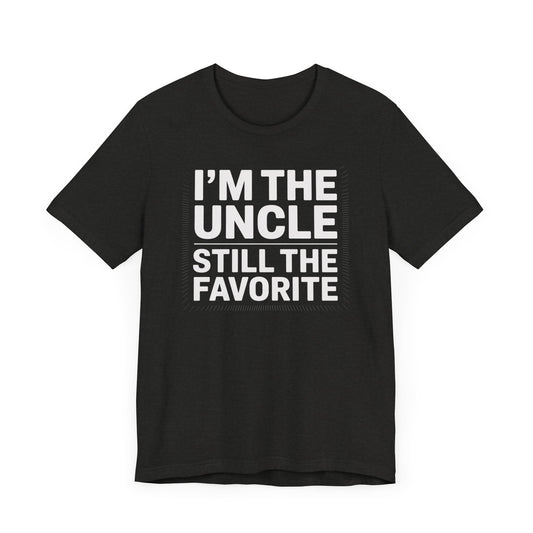 I'm the Uncle Still the Favorite T-Shirt