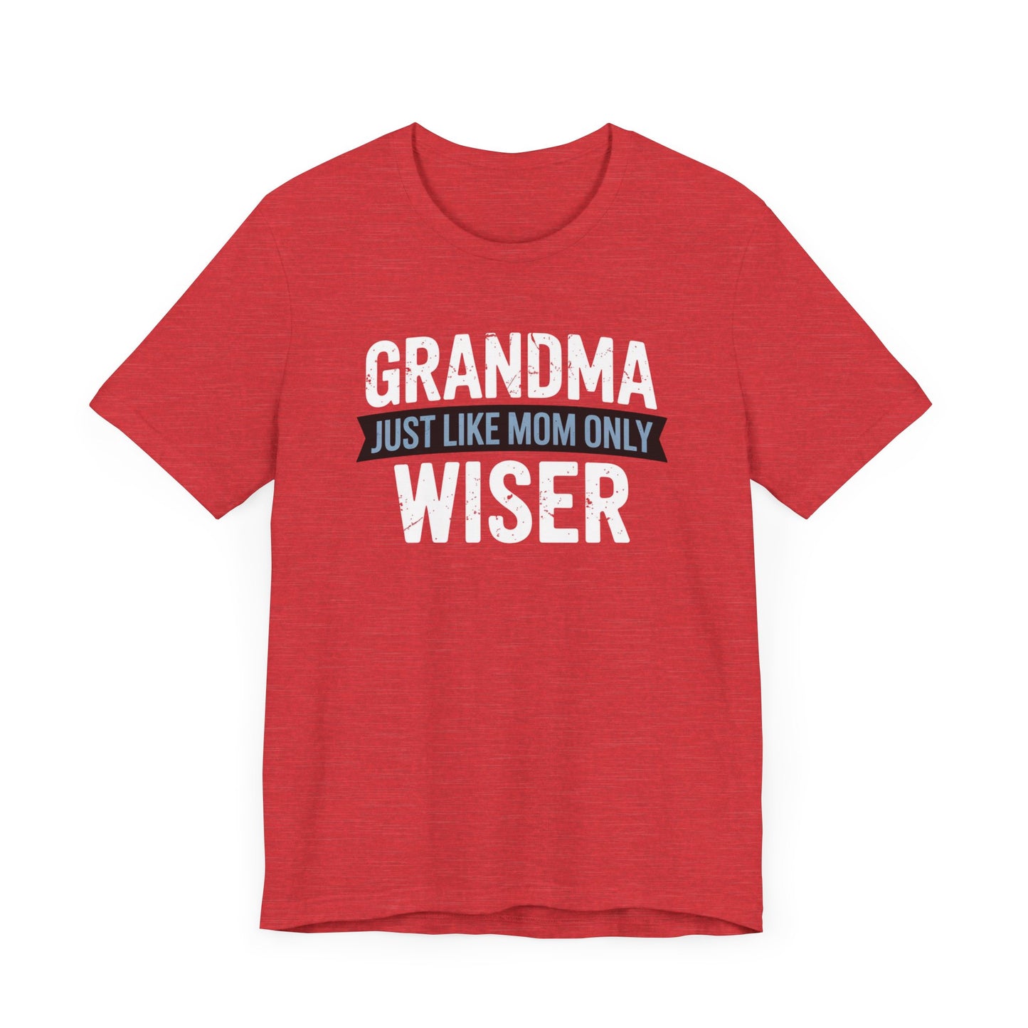 Grandma Just Like Mom Only Wiser T-Shirt