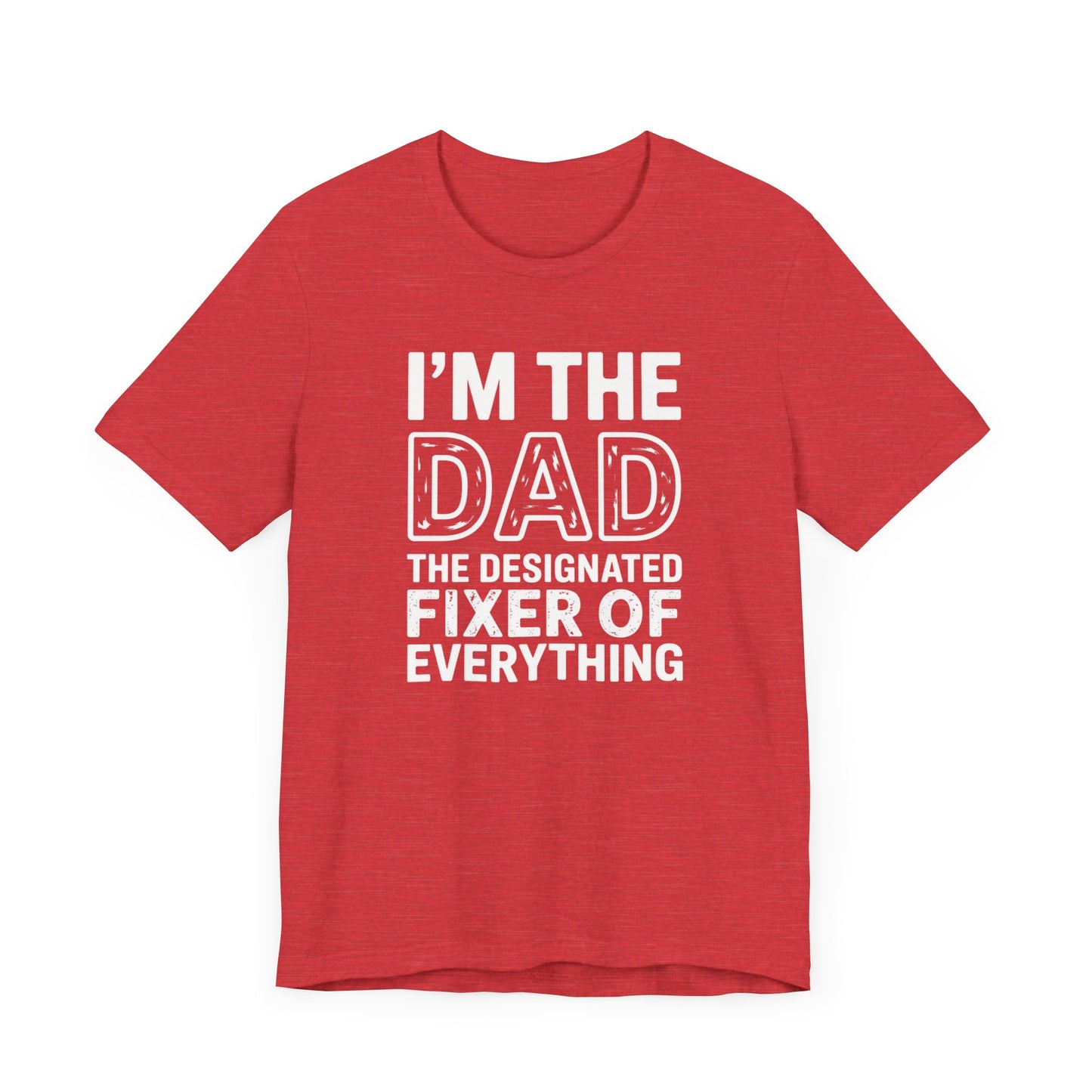 I'm The Dad The Designated Fixer Of Everything T-Shirt