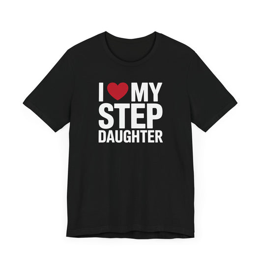 I Love My Step Daughter T-Shirt