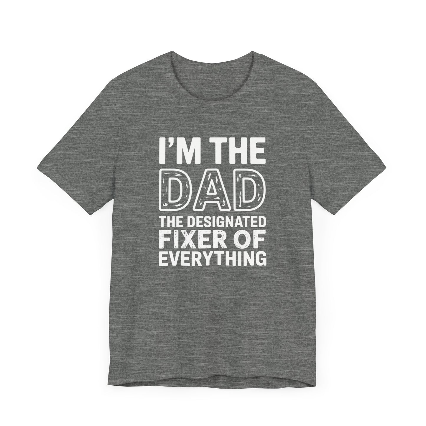 I'm The Dad The Designated Fixer Of Everything T-Shirt