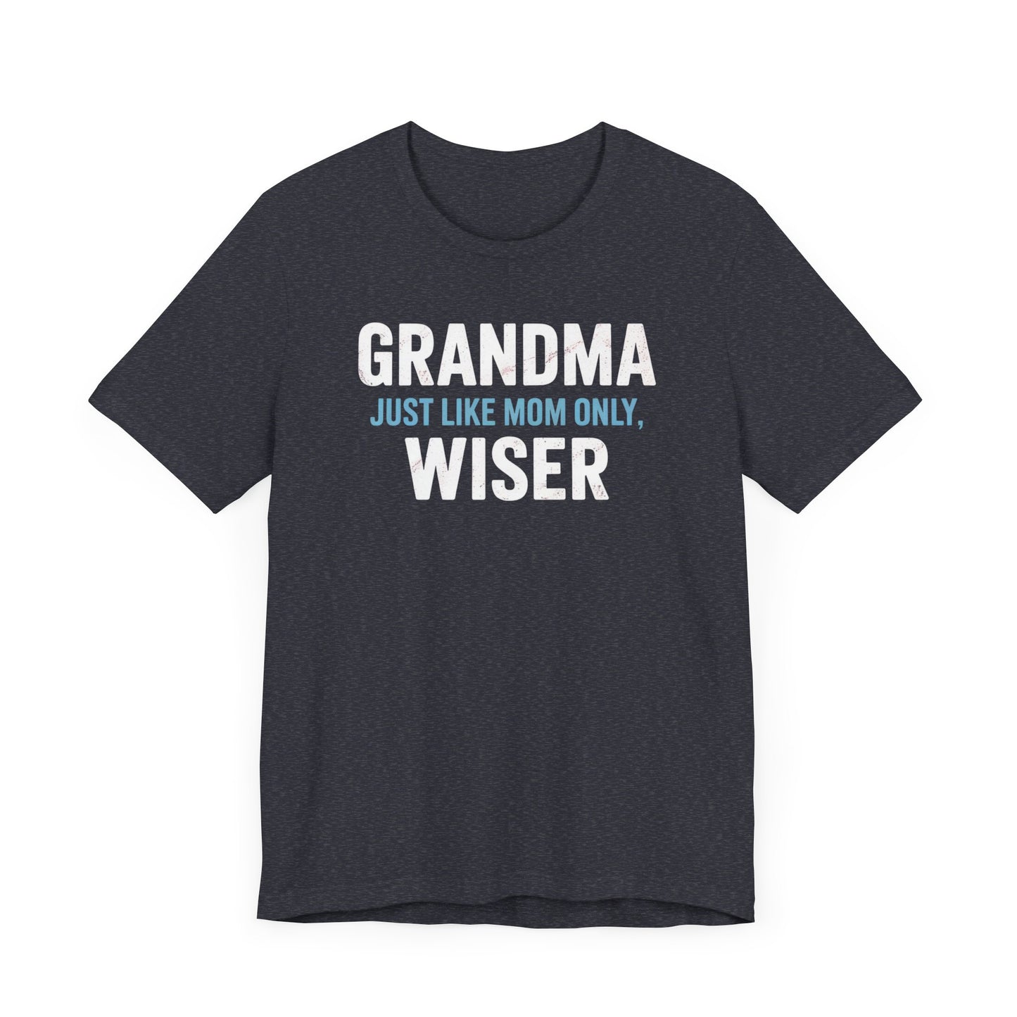 Grandma Just Like Mom Only Wiser T-Shirt