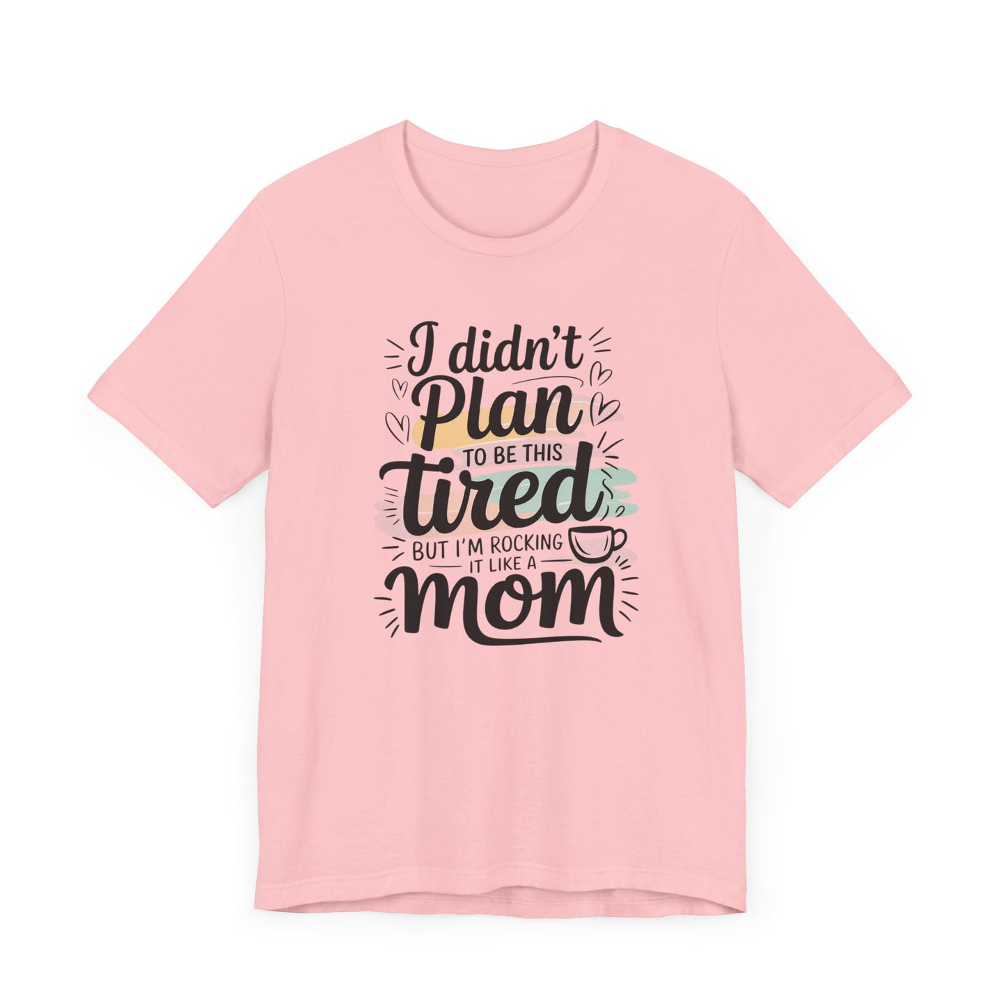 I Didn't Plan to Be This Tired T-Shirt