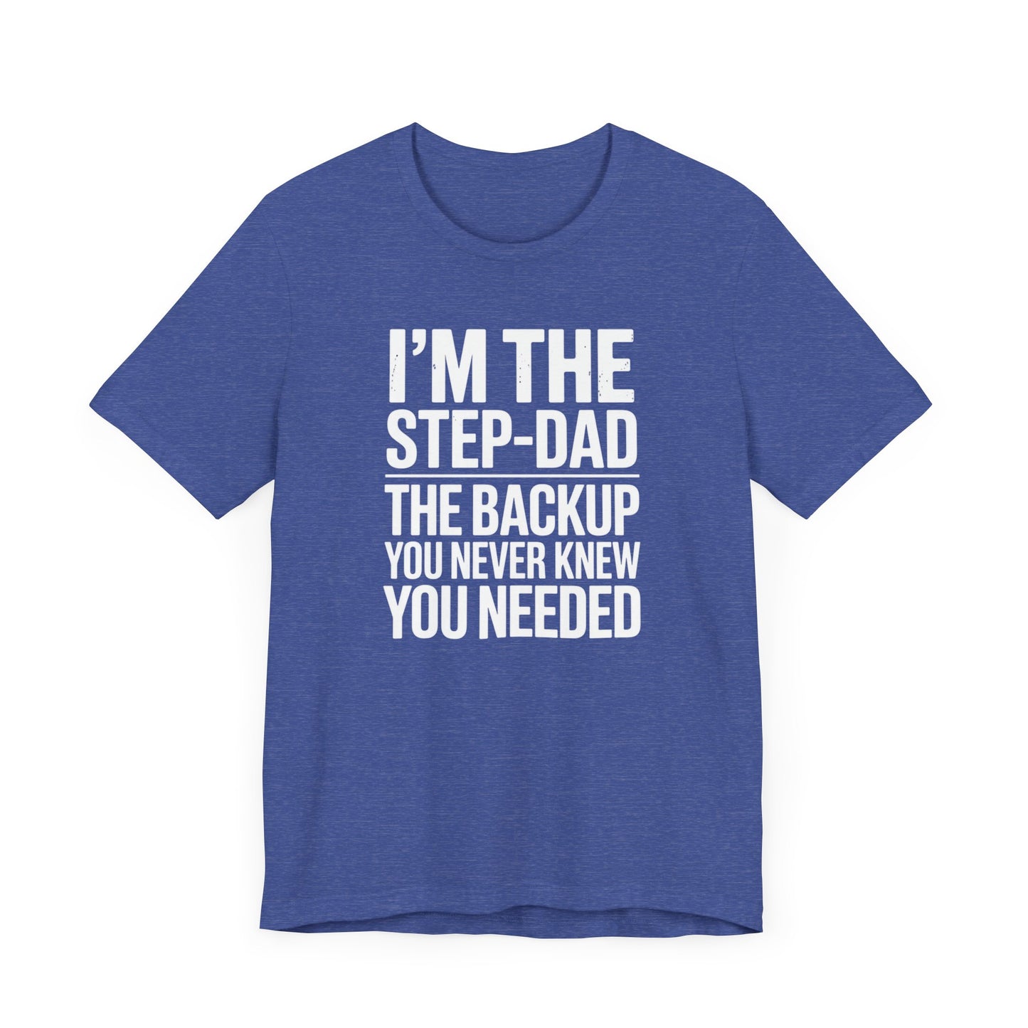I'm The Step-Dad The Backup You Never Knew You Needed T-Shirt
