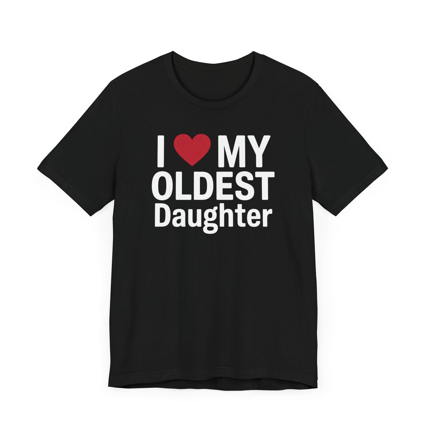 I Love My Oldest Daughter T-Shirt