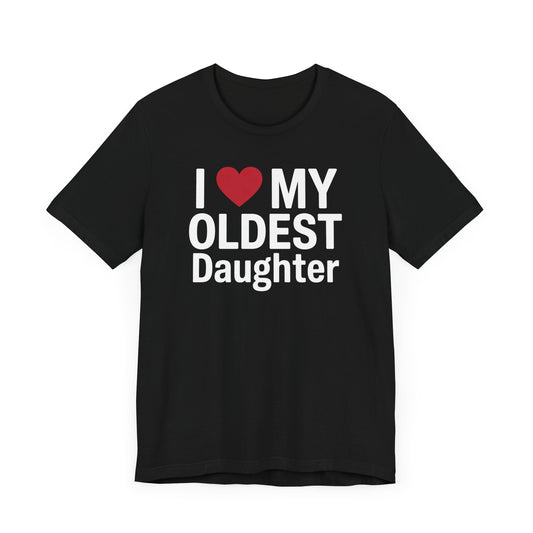 I Love My Oldest Daughter T-Shirt