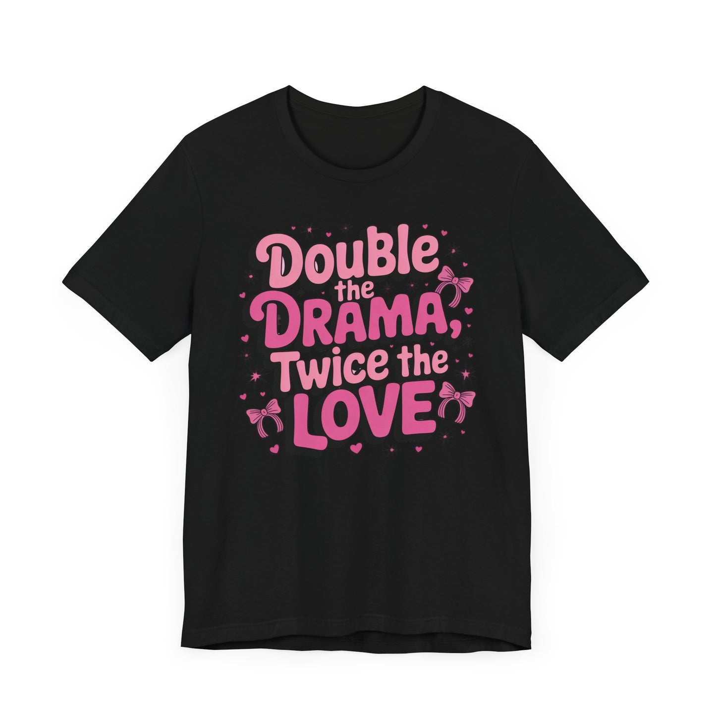 Double the Drama Twice The Love T-Shirt