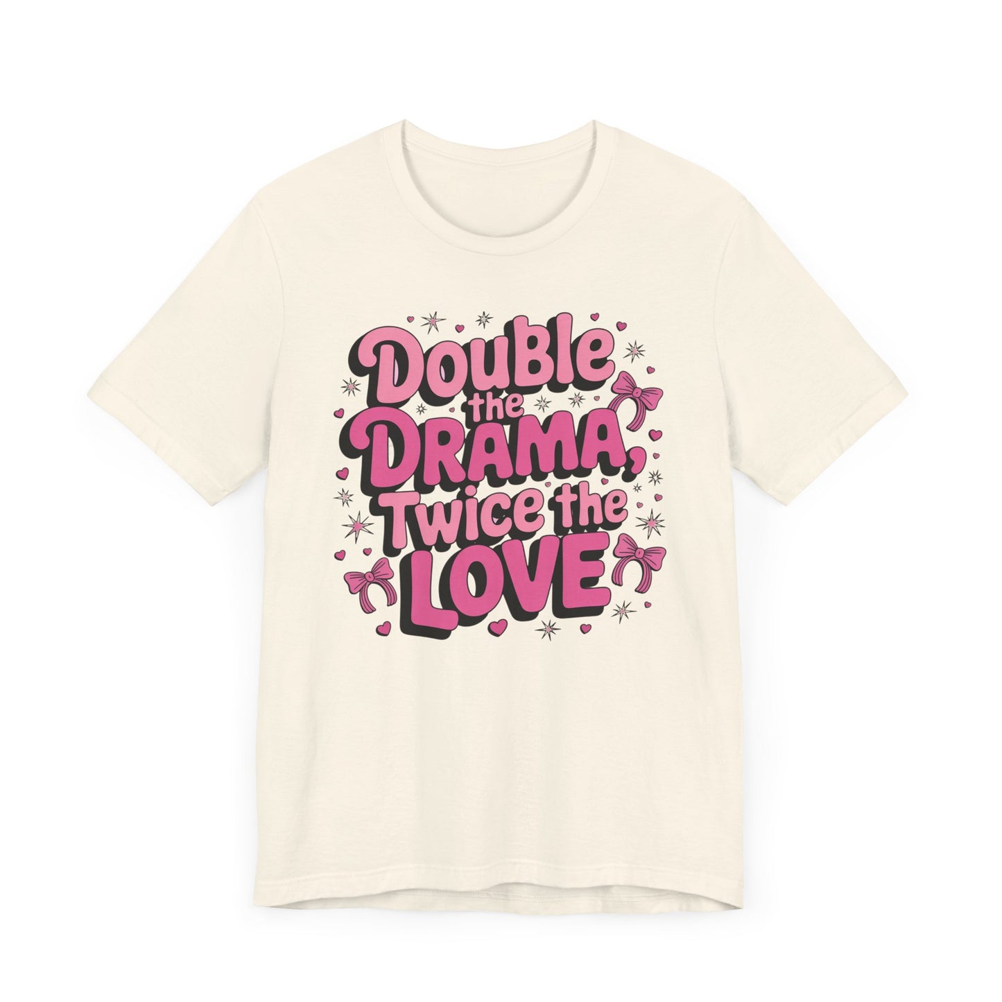 Double the Drama Twice The Love T-Shirt