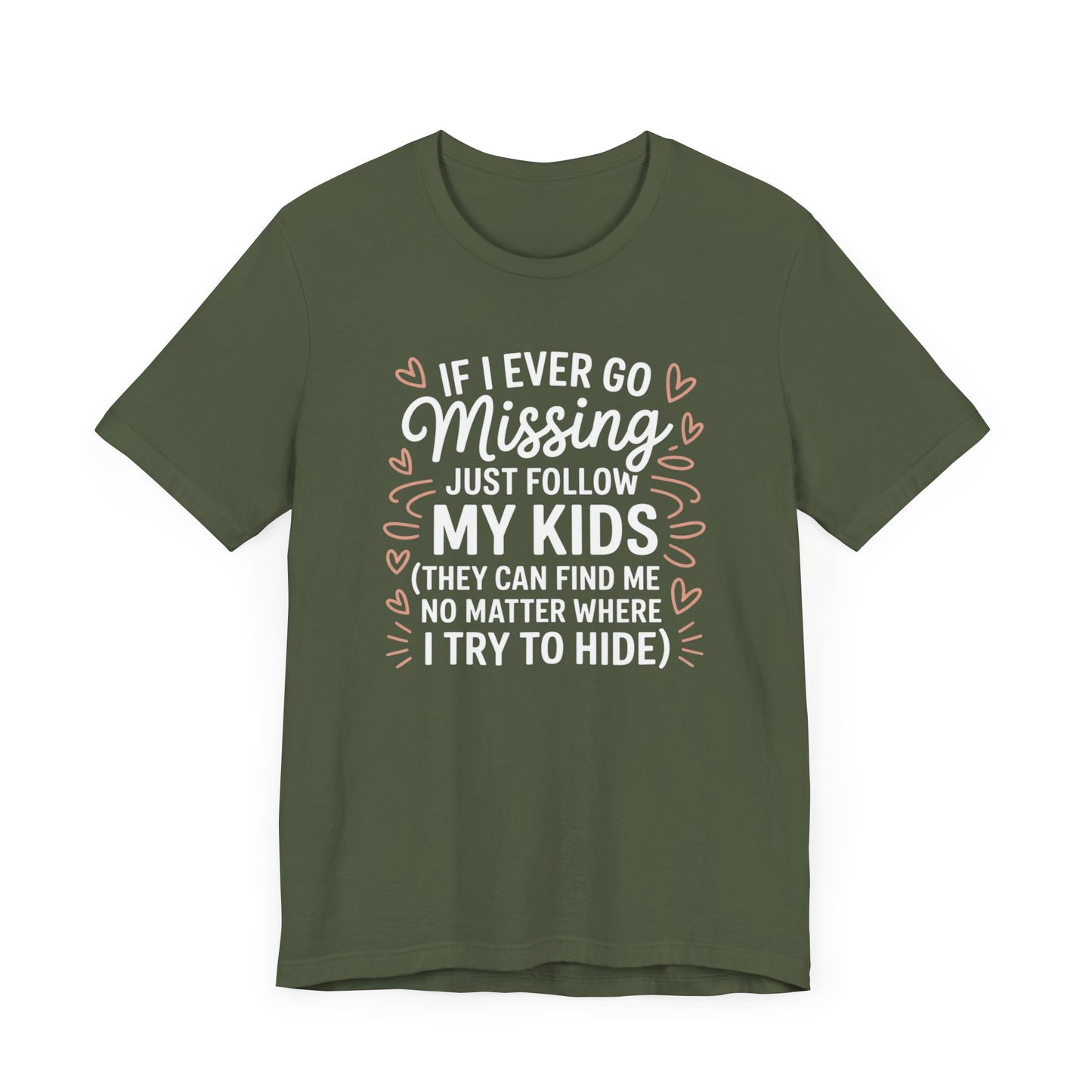 If I Ever Go Missing Just Follow My Kids T-Shirt