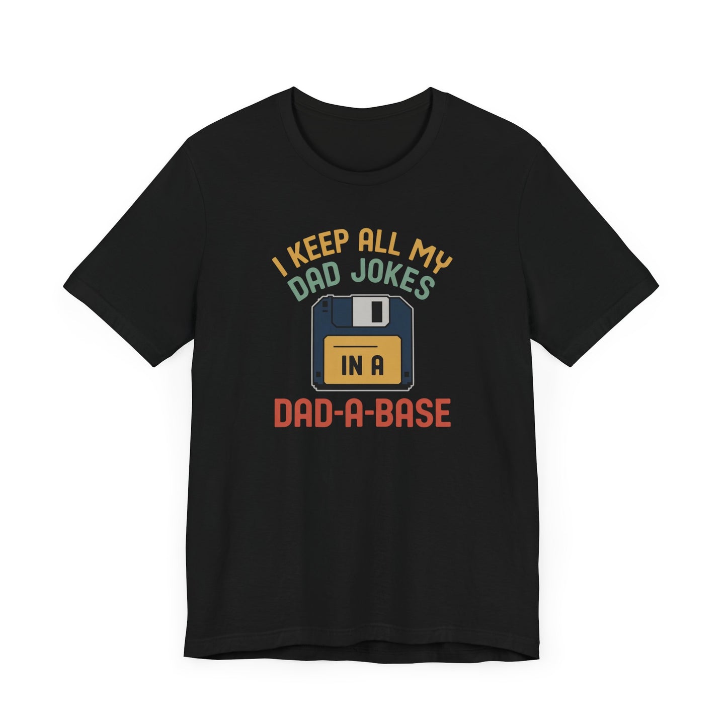 I Keep All My Dad Jokes In A DAD-A-BASE T-Shirt