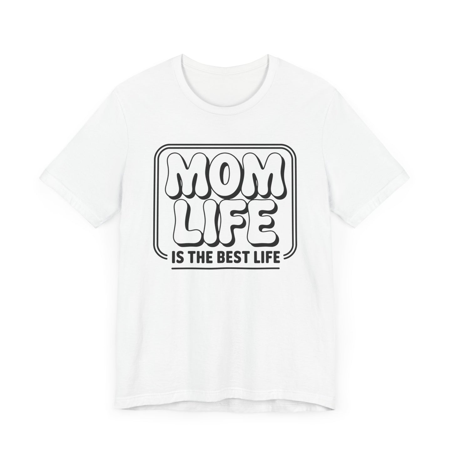 Mom Life Is The Best Life T-Shirt