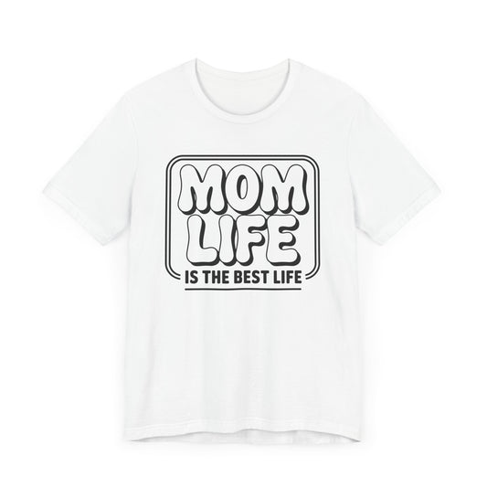 Mom Life Is The Best Life T-Shirt